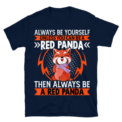 A Red Panda Then Always Be A Red Panda Cute Kawaii Red Panda T-Shirt