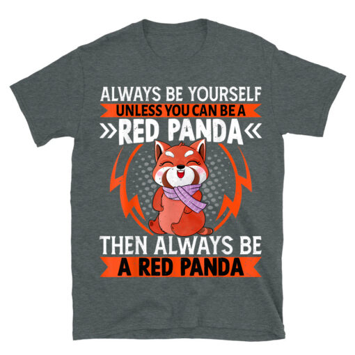 A Red Panda Then Always Be A Red Panda Cute Kawaii Red Panda T-Shirt