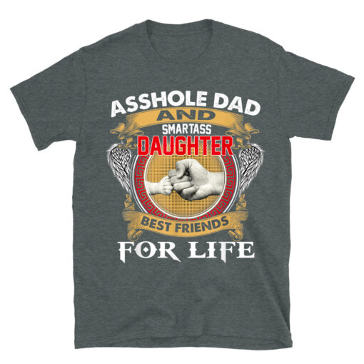 Asshole Dad And Smartass Daughter Best Friend For Life Daddy T-Shirt