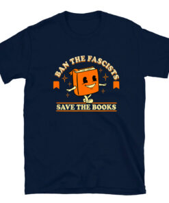 Ban The Fascists Save The Book T-Shirt