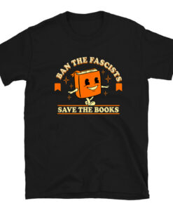 Ban The Fascists Save The Book T-Shirt