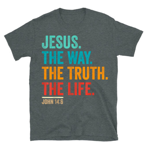 Christian Worship Jesus The Way Truth Life T-Shirt