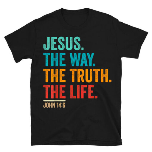 Christian Worship Jesus The Way Truth Life T-Shirt