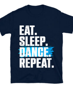Cute Eat Sleep Dance Repeat T-Shirt