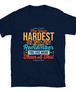 Do Your Best You Are More Than A Test Score T-Shirt