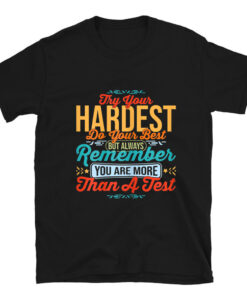 Do Your Best You Are More Than A Test Score T-Shirt