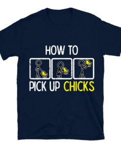 Easter How To Pick Up Chicks T-Shirt