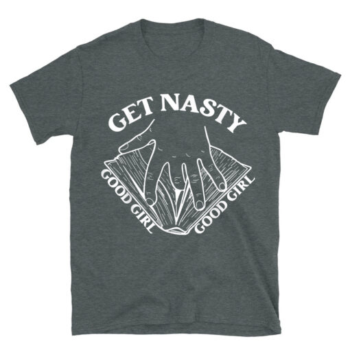 Get Nasty Good Girl Russ Good Girl Get Nasty Romance T-Shirt