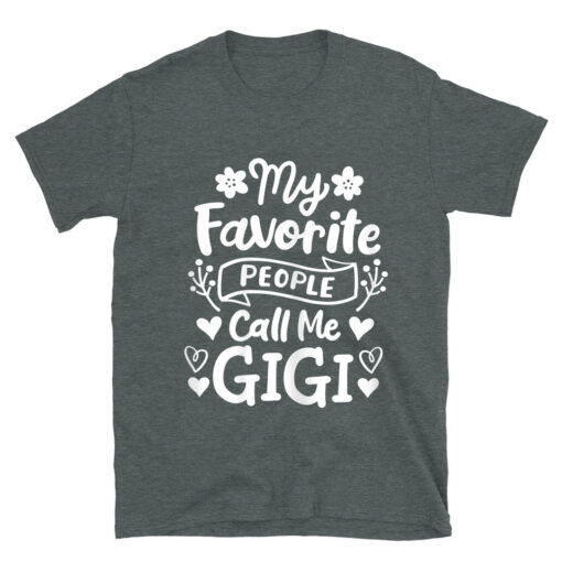 Gigi Grandma Grandmother My Favorite People Call Me Gigi T-Shirt