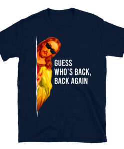 Guess Who's Back Back Again Happy Easter Jesus Christ T-Shirt