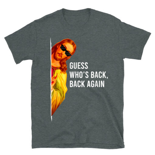 Guess Who's Back Back Again Happy Easter Jesus Christ T-Shirt