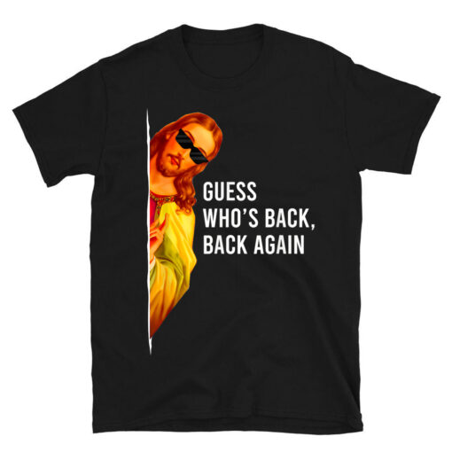 Guess Who's Back Back Again Happy Easter Jesus Christ T-Shirt