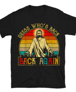 Guess Whos Back Jesus Easter Funny Religious T-Shirt