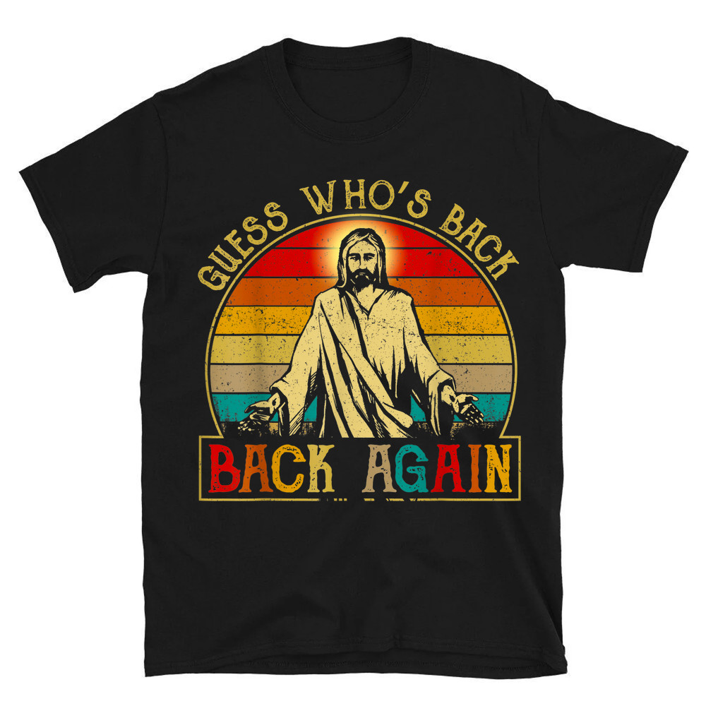 Guess Whos Back Jesus Easter Funny Religious T Shirt Mamezy