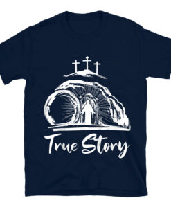 He Is Risen Cross Jesus Easter Day Christians True Story T-Shirt