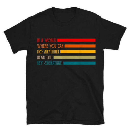 In A World Where You Can Do Anything Read The Key Signature T-Shirt