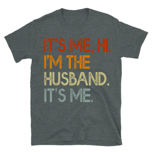 It's Me Hi I'm The Husband It's Me T-Shirt