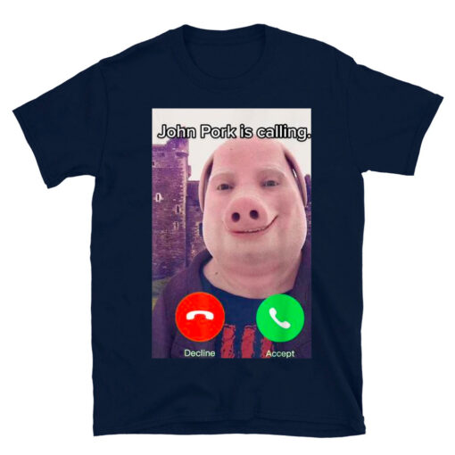 John Pork Is Calling Funny Answer Call Phone T-Shirt