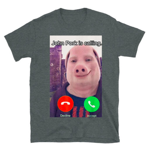 John Pork Is Calling Funny Answer Call Phone T-Shirt