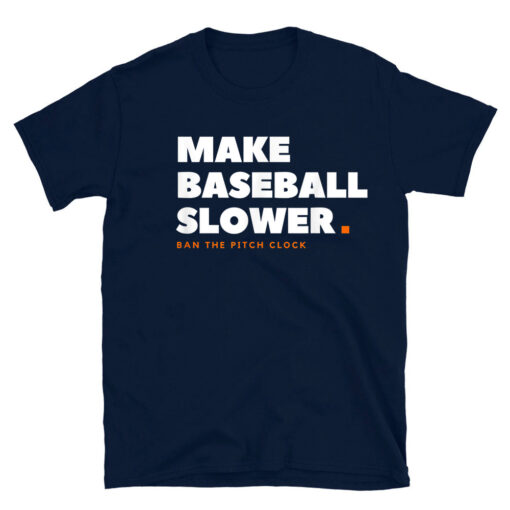 Make Baseball Slower Ban The Pitch Clock Humor T-Shirt