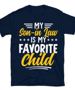 My Son In Law Is My Favorite Child From Mother In Law T-Shirt