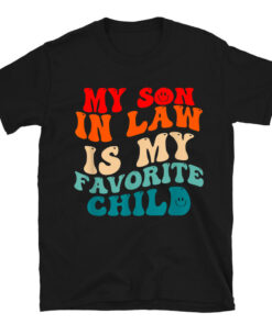 My Son In Law Is My Favorite Child Funny Family Humor Groovy T-Shirt