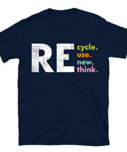 Recycle Reuse Renew Rethink Crisis Environmental Activism T-Shirt