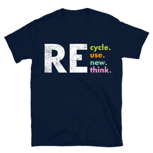 Recycle Reuse Renew Rethink Crisis Environmental Activism T-Shirt