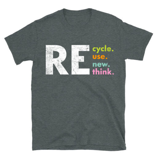 Recycle Reuse Renew Rethink Crisis Environmental Activism T-Shirt