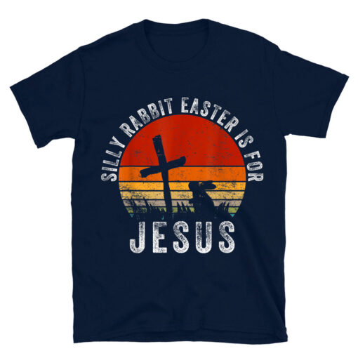 Silly Rabbit Easter Is For Jesus Christian Religious T-Shirt