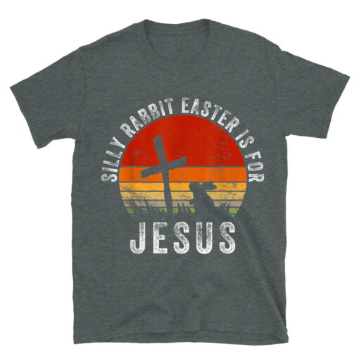 Silly Rabbit Easter Is For Jesus Christian Religious T-Shirt