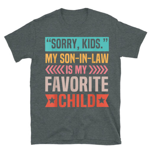 Sorry Kids My Son In Law Is My Favorite Child T-Shirt