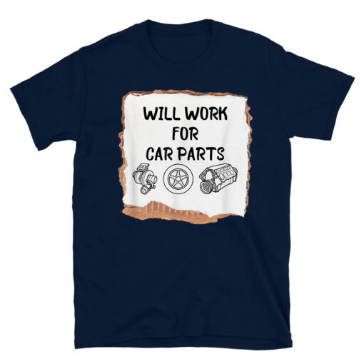 Will Work For Car Parts Car Enthusiast Muscle Car T-Shirt