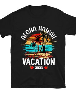 Aloha Hawaii Hawaiian Vacation 2023 T-shirt