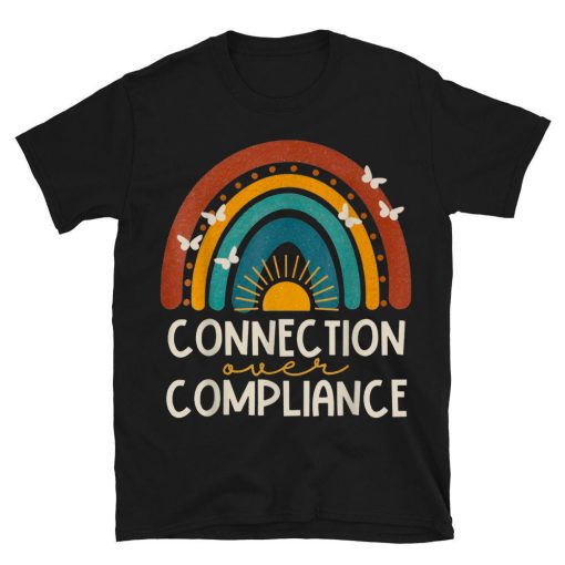 Dyslexia Rainbow Connection Over Compliance Sped Teacher Aba T-shirt