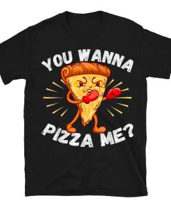 Funny Pizza Tshirt Food Lover Shirt You Wanna Pizza Me T-shirt