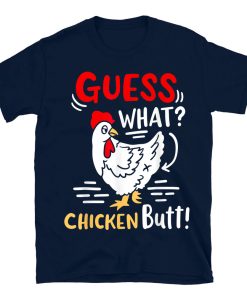 Guess What Chicken Joke T-shirt