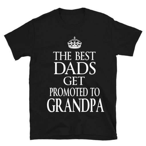 He Best Dads Get Promoted To Grandpa T-shirt