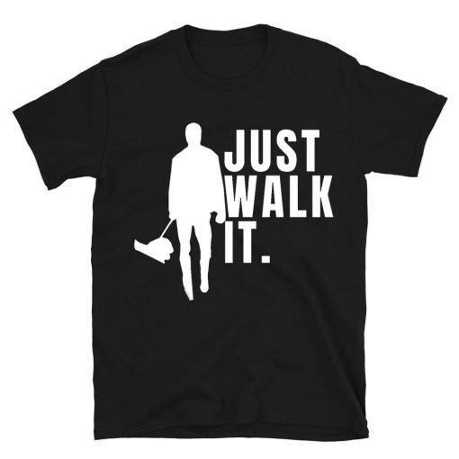 Just Walk It T-shirt The Walking Dogs Dog Walker T-shirt