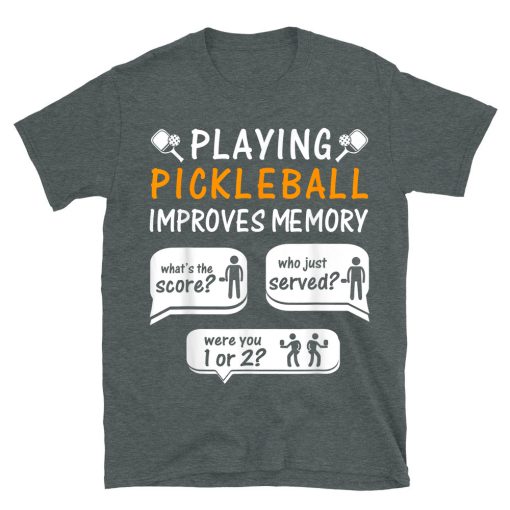 Playing Pickleball Improves Memory Pickleball Player T-shirt