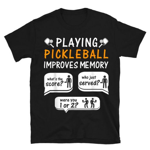 Playing Pickleball Improves Memory Pickleball Player T-shirt