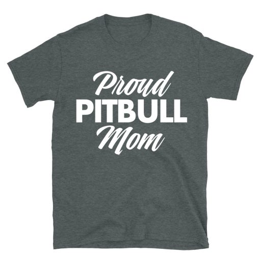 Proud Pittbull Mom - Pit Bull Lover Unisex T-shirt