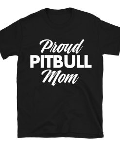 Proud Pittbull Mom - Pit Bull Lover Unisex T-shirt