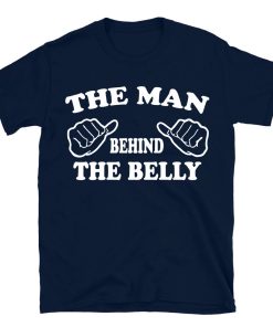 The Man Behind The Belly T-shirt