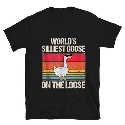 World's Silliest Goose On The Loose T-shirt